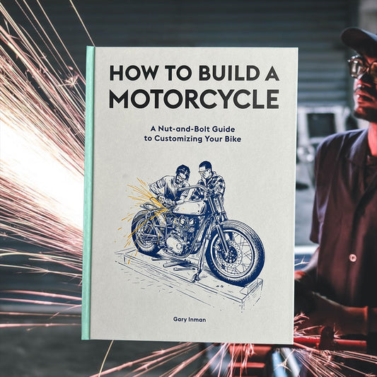 ACCESSORY - BOOK, HOW TO BUILD A MOTORCYCLE: A NUT-AND-BOLT GUIDE TO CUSTOMIZING YOUR BIKE